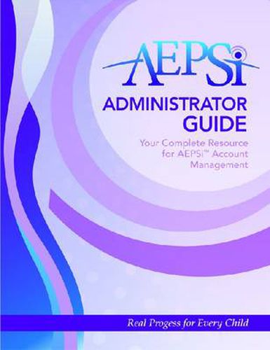 Cover image for AEPSi (TM) Administrator Guide: Your Complete Resource for AEPSi (TM) Account Management