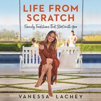 Cover image for Life from Scratch: Family Traditions That Start with You