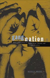 Cover image for Gang Nation: Delinquent Citizens In Puerto Rican, Chicano, And Chicana Narratives