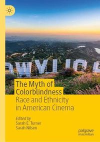 Cover image for The Myth of Colorblindness: Race and Ethnicity in American Cinema