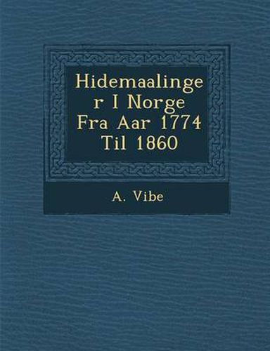 Cover image for H Idemaalinger I Norge Fra AAR 1774 Til 1860