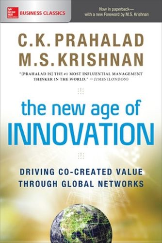 Cover image for The New Age of Innovation: Driving Co-created Value Through Global Networks