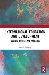 Cover image for International Education and Development: Culture, Context and Narrative