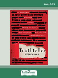 Cover image for Truthteller: An Investigative Reporter's Journey Through the World of Truth Prevention, Fake News and Conspiracy Theories