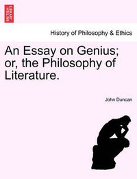 Cover image for An Essay on Genius; Or, the Philosophy of Literature.