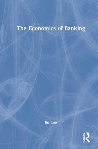 Cover image for The Economics of Banking