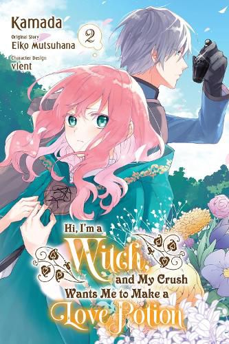 Cover image for Hi, I'm a Witch, and My Crush Wants Me to Make a Love Potion, Vol. 2