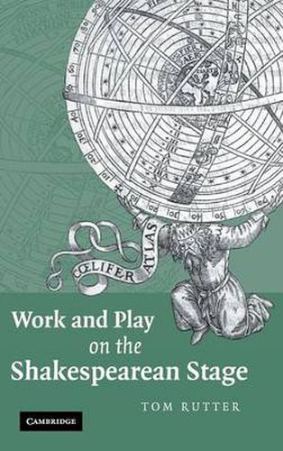Cover image for Work and Play on the Shakespearean Stage
