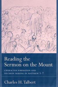 Cover image for Reading the Sermon on the Mount: Character Formation and Decision Making in Matthew 5-7