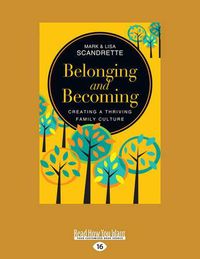 Cover image for Belonging and Becoming: Creating a Thriving Family Culture