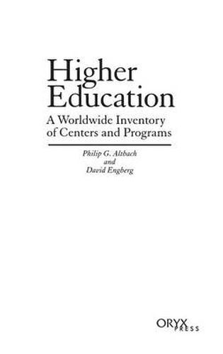 Cover image for Higher Education: A Worldwide Inventory of Centers and Programs