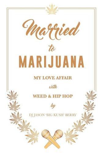 Cover image for Married To Marijuana: My Love Affair With Weed And Hip Hop