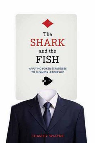 The Shark And The Fish: Applying Poker Strategies to Business Leadership