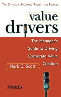 Cover image for Value Drivers: Managers Framework for Identifying the Drivers of Corporate Value Creation