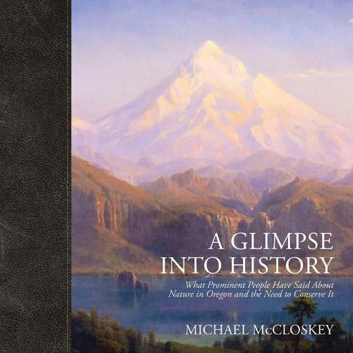 Cover image for A Glimpse Into History: What Prominent People Have Said About Nature in Oregon and the Need to Conserve It