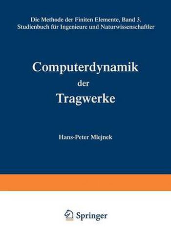 Cover image for Computerdynamik Der Tragwerke: Die Methode Der Finiten Elemente, Band III Studienbuch Fur Ingenieure Und Naturwissenschaftler