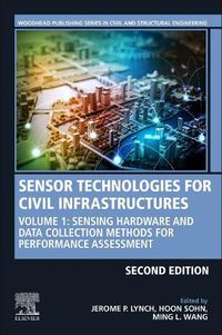 Cover image for Sensor Technologies for Civil Infrastructures: Volume 1: Sensing Hardware and Data Collection Methods for Performance Assessment