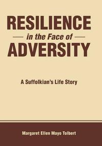 Cover image for Resilience in the Face of Adversity: A Suffolkian's Life Story