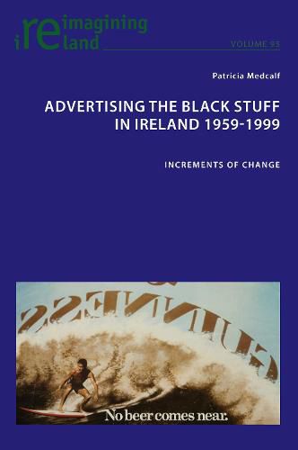 Cover image for Advertising the Black Stuff in Ireland 1959-1999: Increments of change