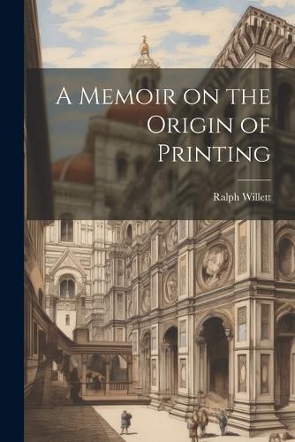 Cover image for A Memoir on the Origin of Printing