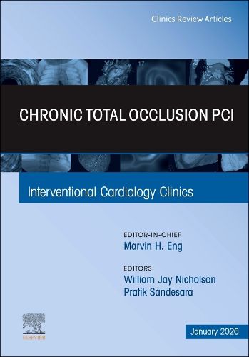 Cover image for Chronic Total Occlusion PCI, An Issue of Interventional Cardiology Clinics: Volume 15-1