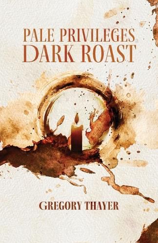 Cover image for Pale Privileges, Dark Roast