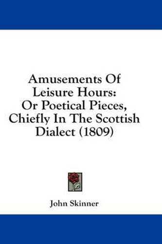 Amusements of Leisure Hours: Or Poetical Pieces, Chiefly in the Scottish Dialect (1809)