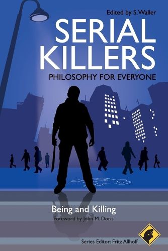 Cover image for Serial Killers - Philosophy for Everyone: Being and Killing