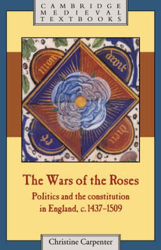 Cover image for The Wars of the Roses: Politics and the Constitution in England, c.1437-1509