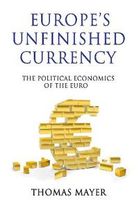 Cover image for Europe's Unfinished Currency: The Political Economics of the Euro