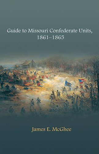 Cover image for Guide to Missouri Confederate Units, 1861-1865