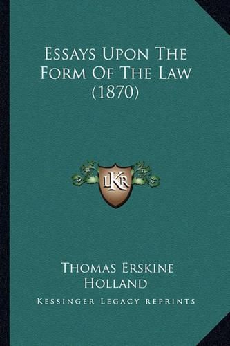 Essays Upon the Form of the Law (1870)