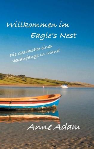 Cover image for Willkommen im Eagle's Nest: Die Geschichte eines Neuanfangs in Irland