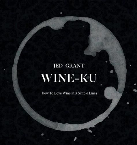 Cover image for Wine-Ku: How to appreciate wine in three elegant lines