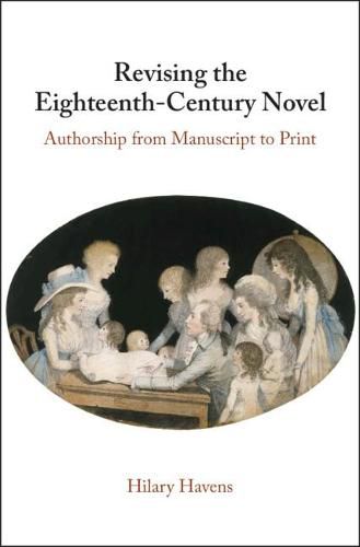 Cover image for Revising the Eighteenth-Century Novel: Authorship from Manuscript to Print