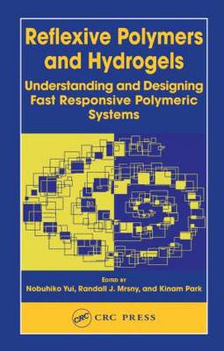 Cover image for Reflexive Polymers and Hydrogels: Understanding and Designing Fast Responsive Polymeric Systems