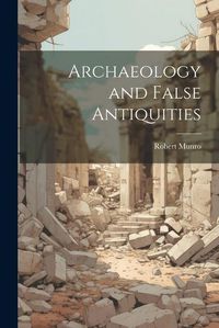 Cover image for Archaeology and False Antiquities