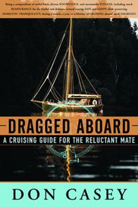 Cover image for Dragged Aboard: A Cruising Guide for a Reluctant Mate