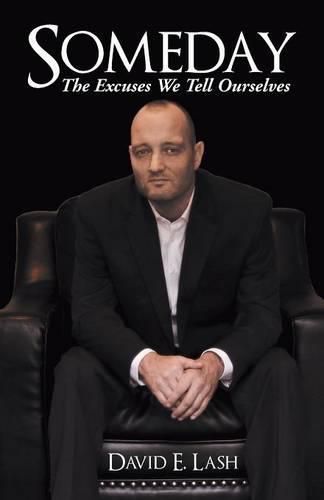 Cover image for Someday: The Excuses We Tell Ourselves