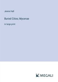 Cover image for Buried Cities; Mycenae