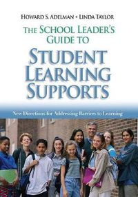 Cover image for The School Leader's Guide to Student Learning Supports: New Directions for Addressing Barriers to Learning