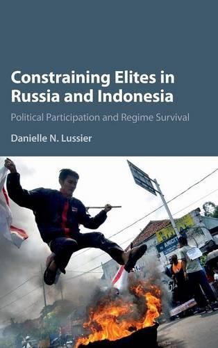 Cover image for Constraining Elites in Russia and Indonesia: Political Participation and Regime Survival