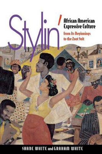 Cover image for Stylin': African American Expressive Culture, from Its Beginnings to the Zoot Suit