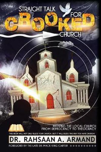 Cover image for Straight Talk For Crooked Church: Moving the Local Church from Democracy to Theocracy