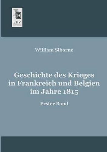 Cover image for Geschichte des Krieges in Frankreich und Belgien im Jahre 1815