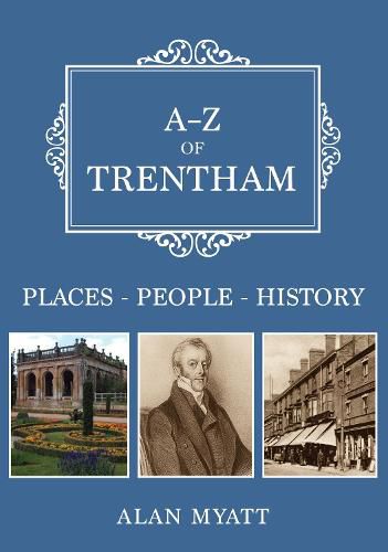 Cover image for A-Z of Trentham: Places-People-History