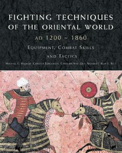 Fighting Techniques of the Oriental World 1200  -  1860