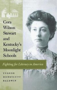 Cover image for Cora Wilson Stewart and Kentucky's Moonlight Schools: Fighting for Literacy in America