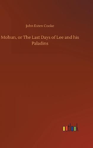 Cover image for Mohun, or The Last Days of Lee and his Paladins