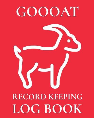 Cover image for Goooat Record Keeping Log Book: Farm Management Log Book - 4-H and FFA Projects - Beef Calving Book - Breeder Owner - Goat Index - Business Accountability - Raising Dairy Goats